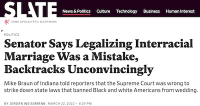 Weissmann @ Slate: Sen Braun claims states should decide right to interracial marriage
