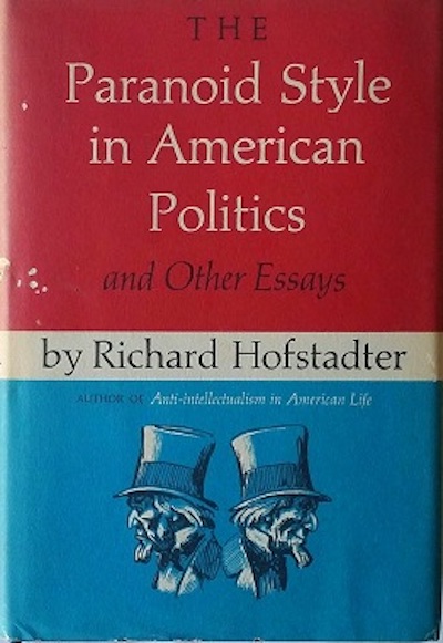 Hofstadter: The Paranoid Style in American Politics