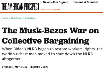 H Meyerson @ American Prospect: Musk/Bezos war against the NLRB
