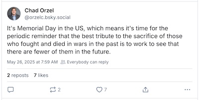 Orzel @ BlueSky: The best way to honor those who died in wars is to work to have fewer of them in the future.