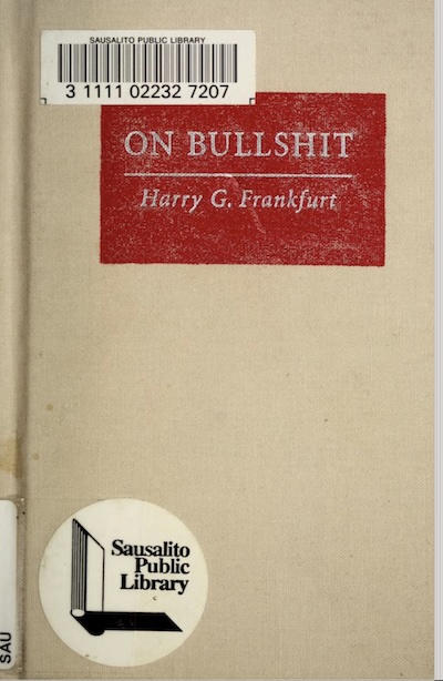 HG Frankfurt's 'On Bullsh*t': speech intended to persuade without regard for the truth