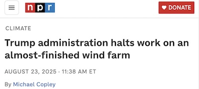 Copley @ NPR: Trump halts work on almost-finished offshore wind farm