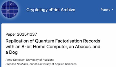 Gutmann & Neuhaus @ Crypto ePrint Archive: Factoring with an 8-bit home computers, an abacus, and a dog