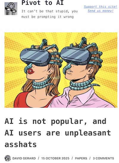 Gerard @ Pivot to AI: AI is not popular, and the users are dark triad people