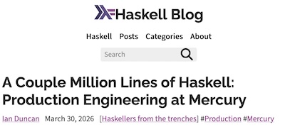 Duncan @ Haskell Blog: a couple million lines of Haskell in a financial services company
