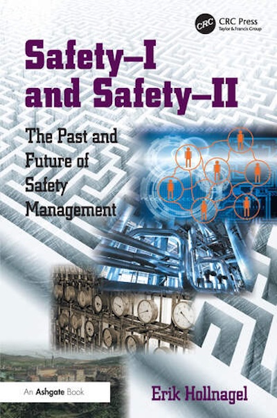 Hollnagel: Safety-I and Safety-II