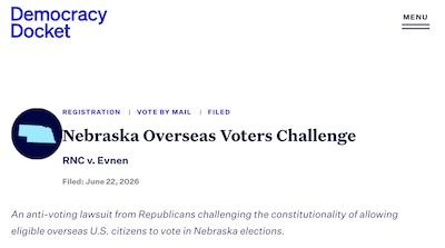 Democracy Docket: Republican National Committee proposes that Nebraska disenfranchise legitimate overseas voters